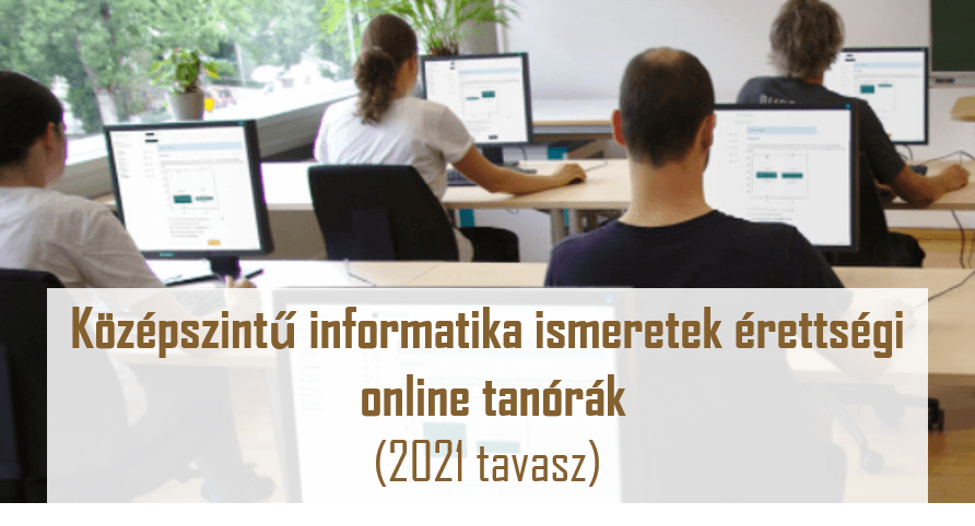 Középszintű informatikai ismeretek érettségi - online tanórák (2021. 04. 14.) anyagai